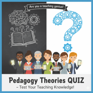 Pedagogy Theories Quiz – Test Your Teaching Knowledge