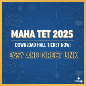 Maha TET 2025 – Hall Ticket Download Guide