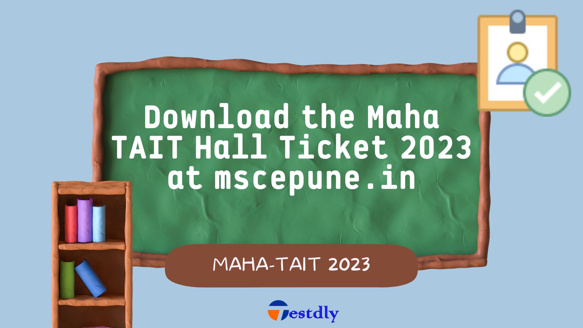Download the Maha TAIT Hall Ticket 2023 at mscepune.in.