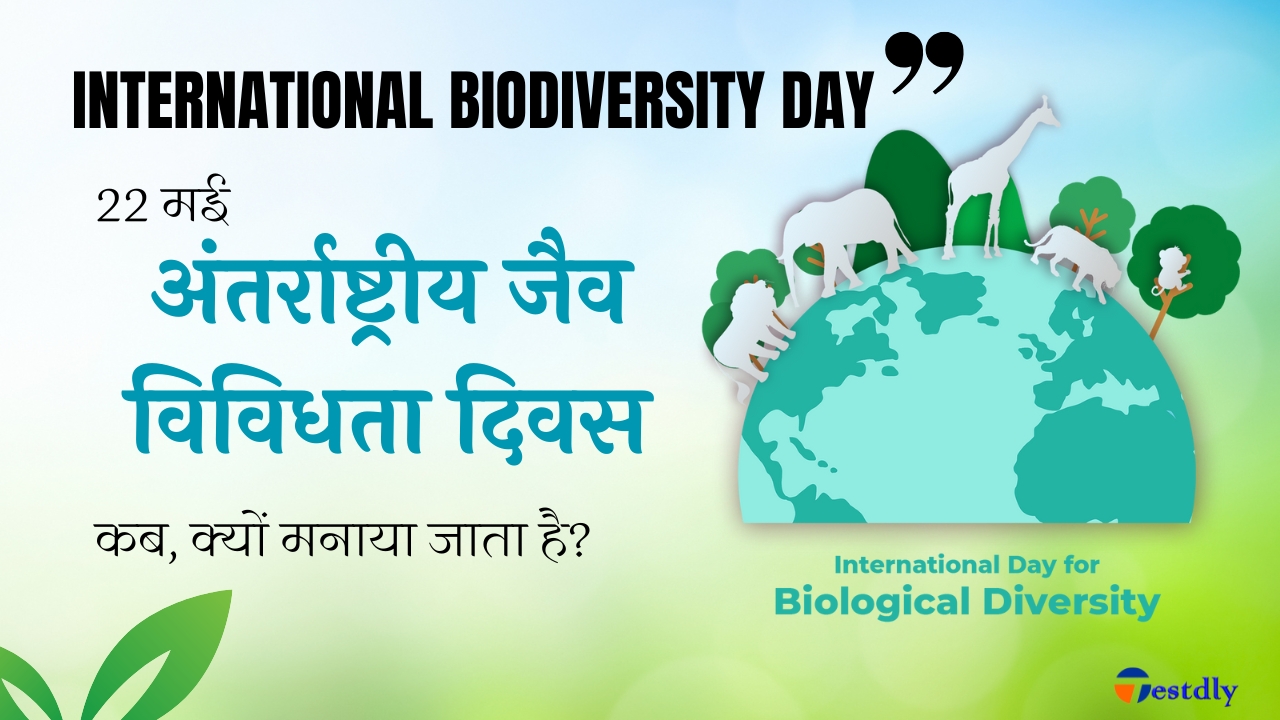 22 May International Biodiversity Day, Theme, When, Why is it celebrated?