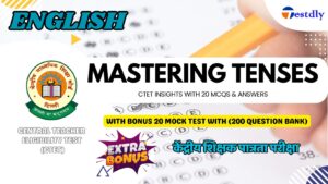 Mastering Tenses: CTET Insights with 20 MCQs & Answers